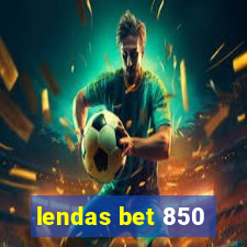 lendas bet 850